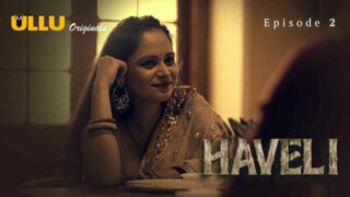 Haveli 2024 Ullu Hindi Hot Web Series Episode 2