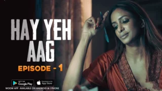Haye Yeh Aag 2024 Woow app Hindi Hot Web Series Episode 1