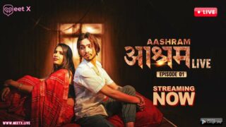 Aashram LIVE 2024 Meetx Live Hindi Uncut Hot Web Series All Episode