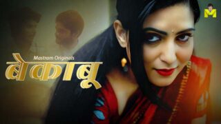 Bekaboo 2024 Mastram Hindi Hot Web Series Episode 1