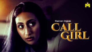Call Girl 2024 Mastram Hindi Hot Web Series Episode 1