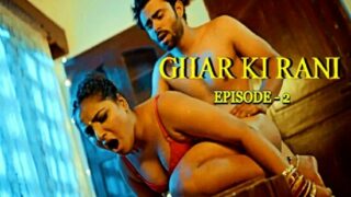 Ghar Ki Rani 2024 Look entertainment Hindi Hot Web Series Ep 2