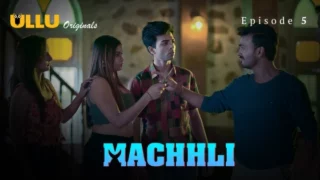 Machhli 2024 Ullu Hindi Hot Web Series Episode 5