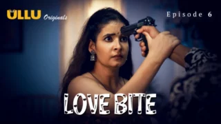 Love Bite Part 2 – S01E06 – 2024 – Hindi Hot Web Series – Ullu App