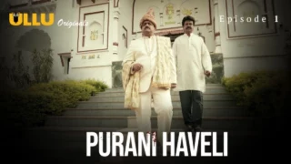 Purani Haveli Part 1 – S01E01 – 2024 – Hindi Hot Web Series – Ullu App