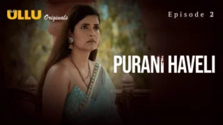 Purani Haveli Part 1 – S01E02 xxx 2024 – Hindi Hot Web Series – Ullu