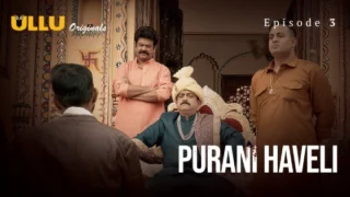 Purani Haveli Part 1 – S01E03 xxx 2024 – Hindi Hot Web Series – Ullu